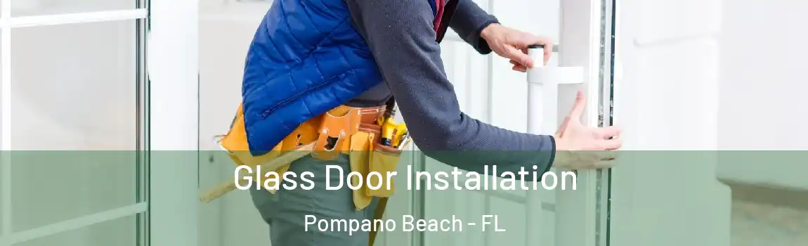  Glass Door Installation Pompano Beach - FL